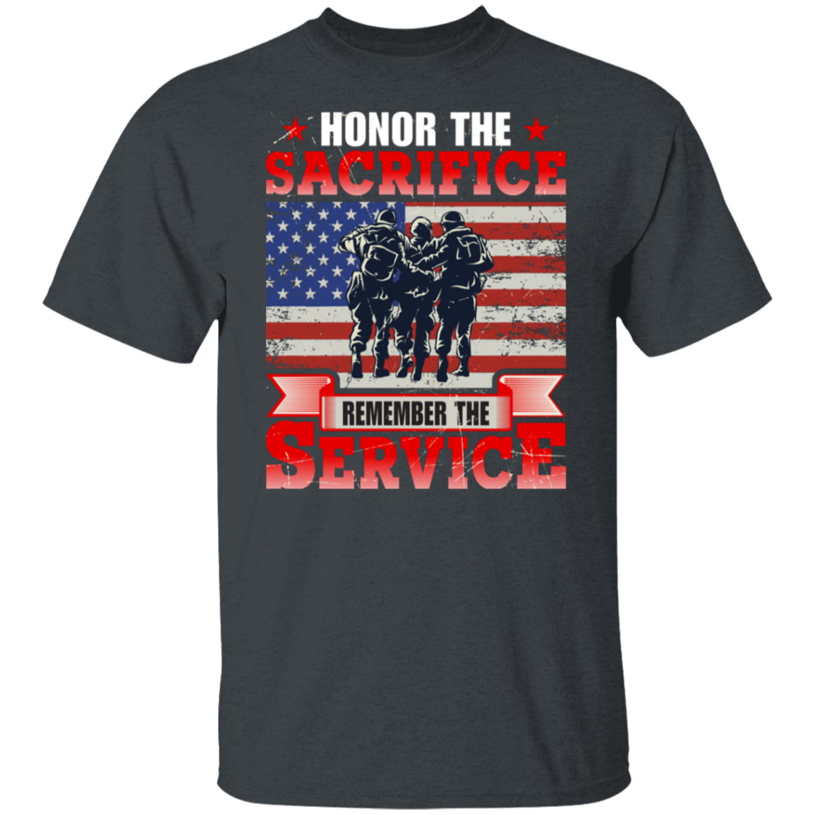 "Honor The Sacrifice, Remember The Service" Patriotic Military T-Shirt