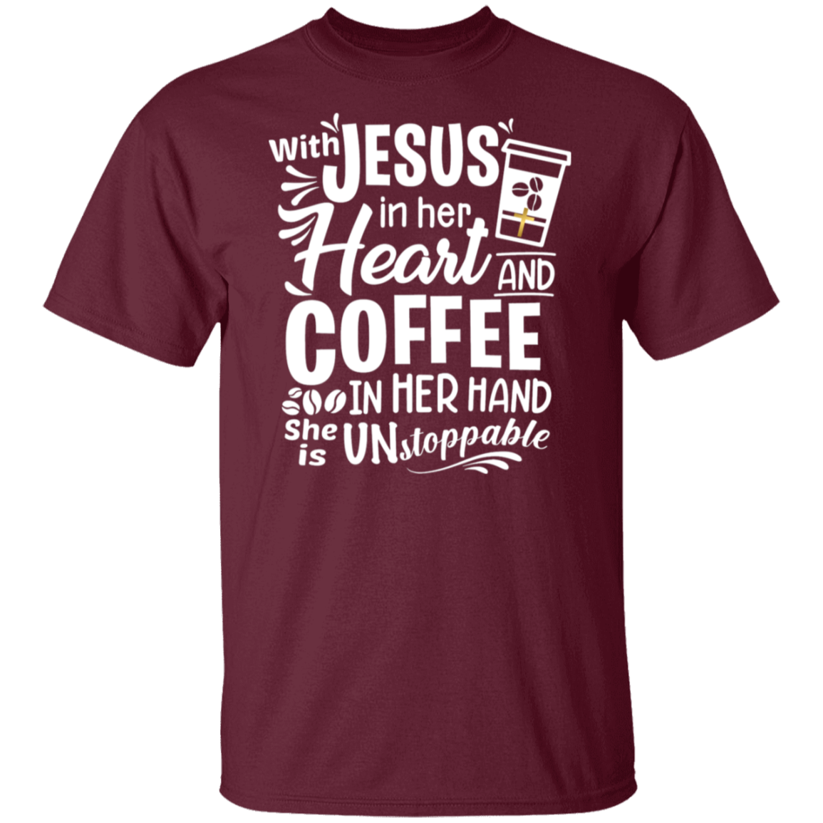 "With Jesus and Coffee" - Unstoppable Christian Woman T-Shirt