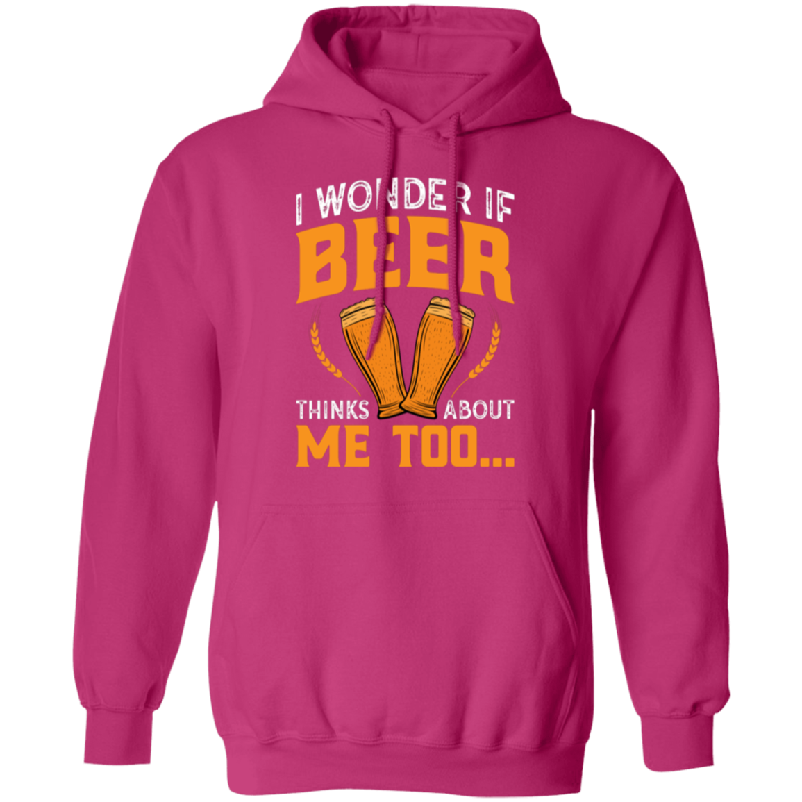 “I Wonder If Beer Thinks About Me Too” Funny Beer Hoodie – Ideal for Relaxing and Happy Hour!