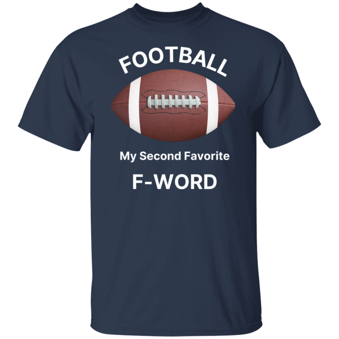 "Football: My Second Favorite F-Word" T-Shirt – Game Day Humor for Football Fans!