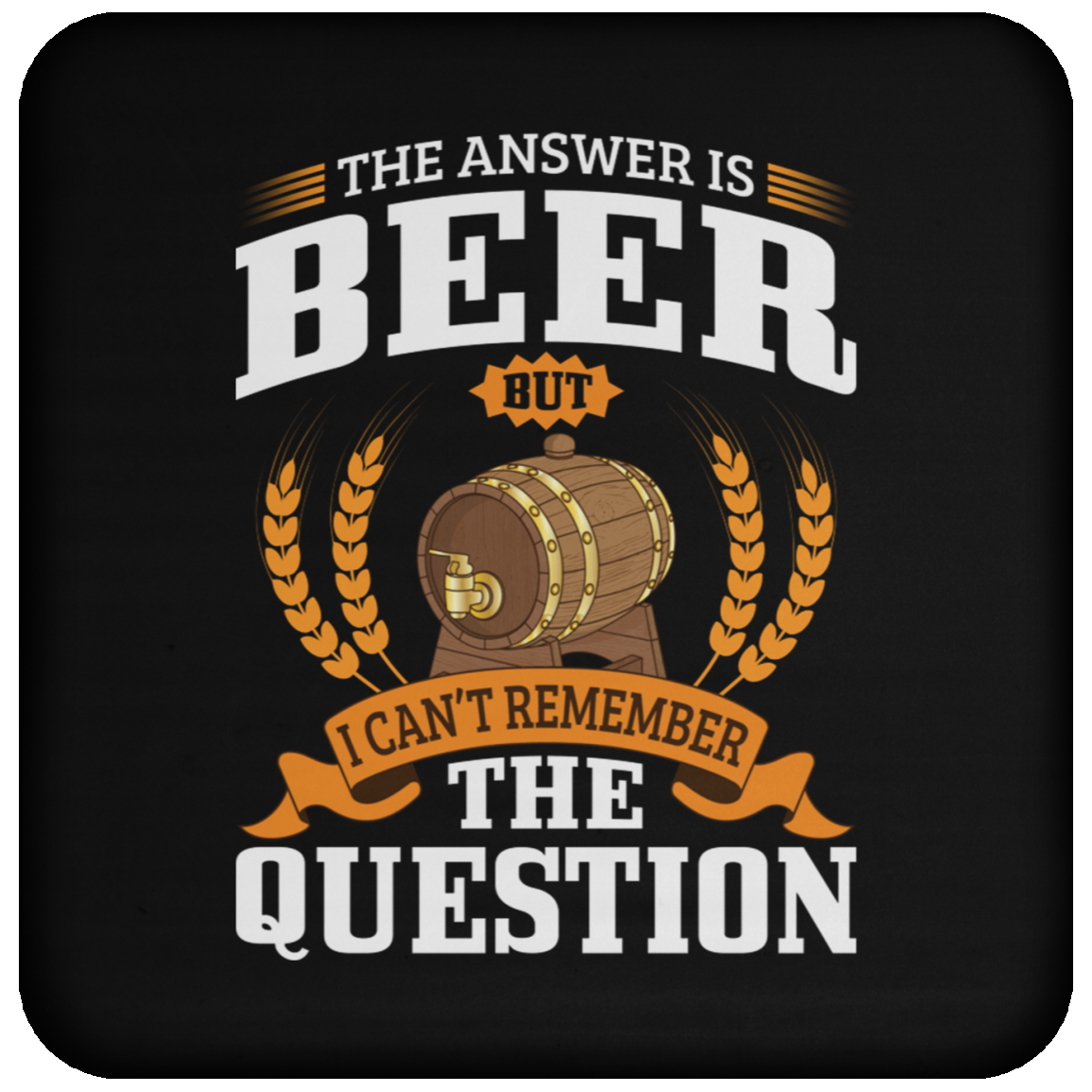 "The Answer Is Beer" Coaster – Ideal for Beer Lovers and Happy Hour Enthusiasts!