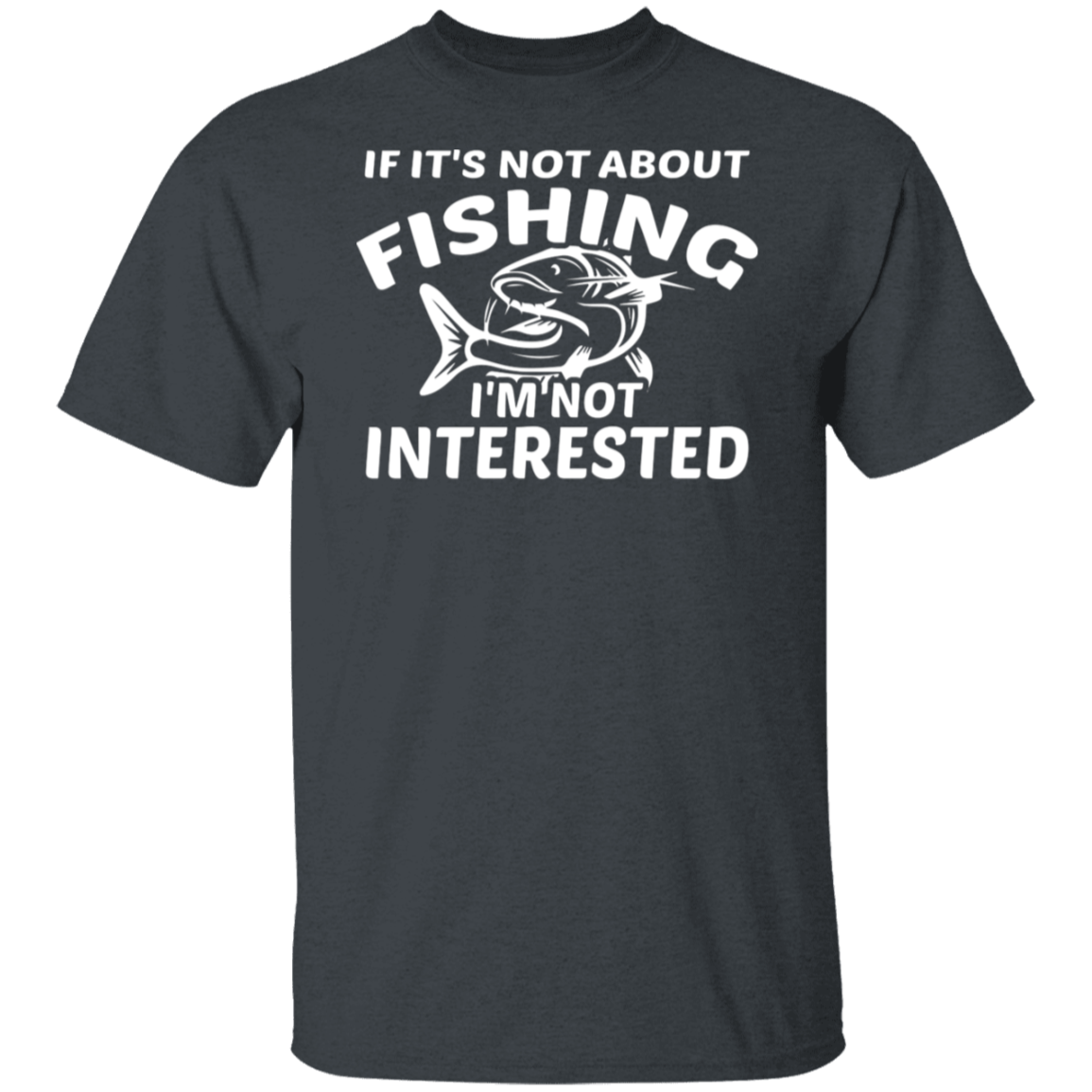 "If It’s Not About Fishing, I’m Not Interested" - Premium Fishing T-Shirt