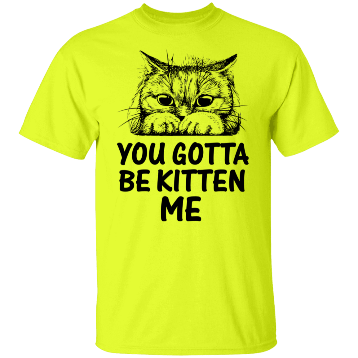 "You Gotta Be Kitten Me" Cute Cat T-Shirt – Perfect Tee for Cat Lovers, Owners, and Cat Ladies!