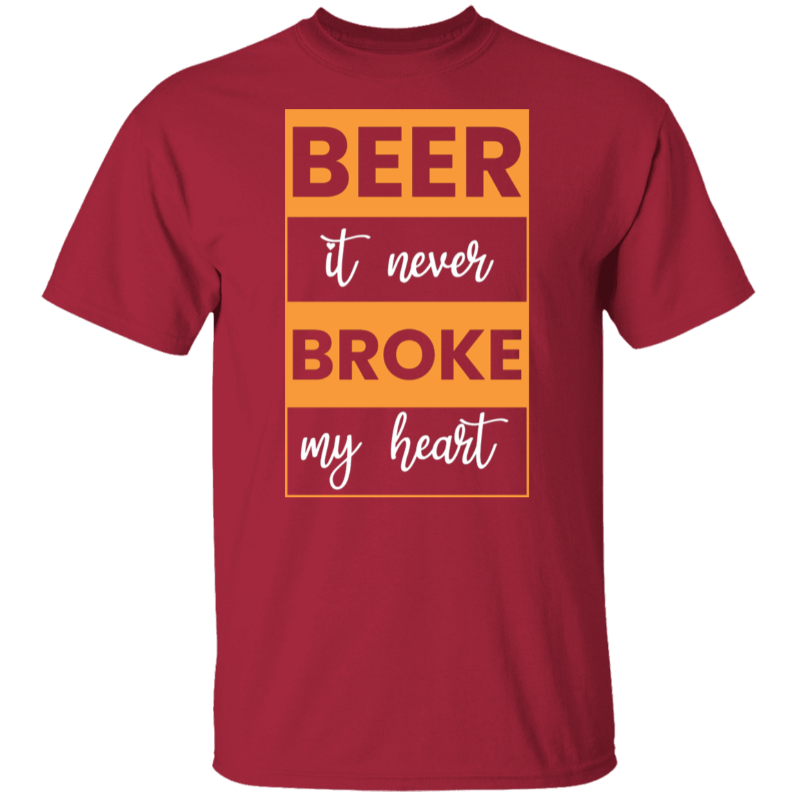 "Beer: It Never Broke My Heart" – Funny Beer Lover T-Shirt