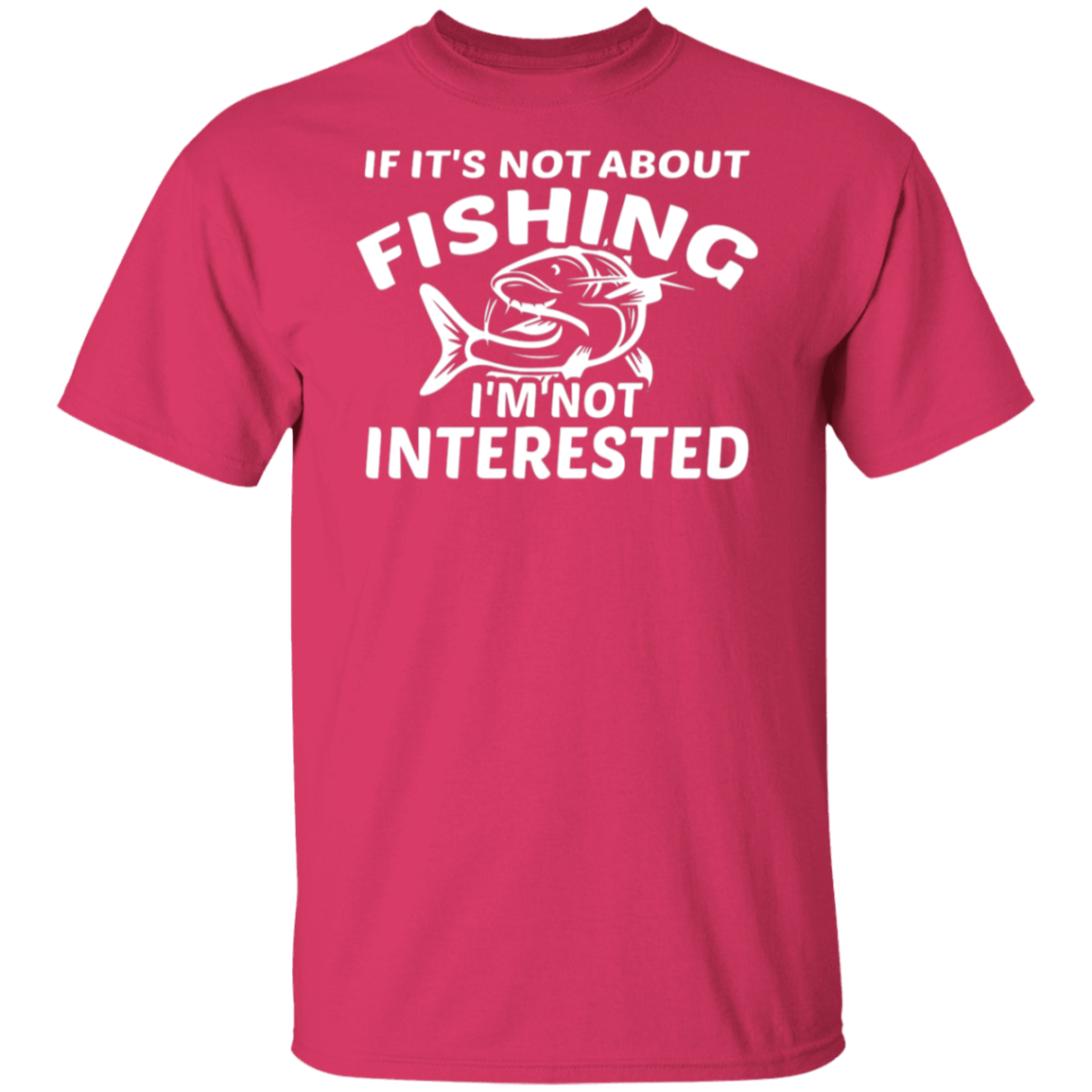 "If It’s Not About Fishing, I’m Not Interested" - Premium Fishing T-Shirt