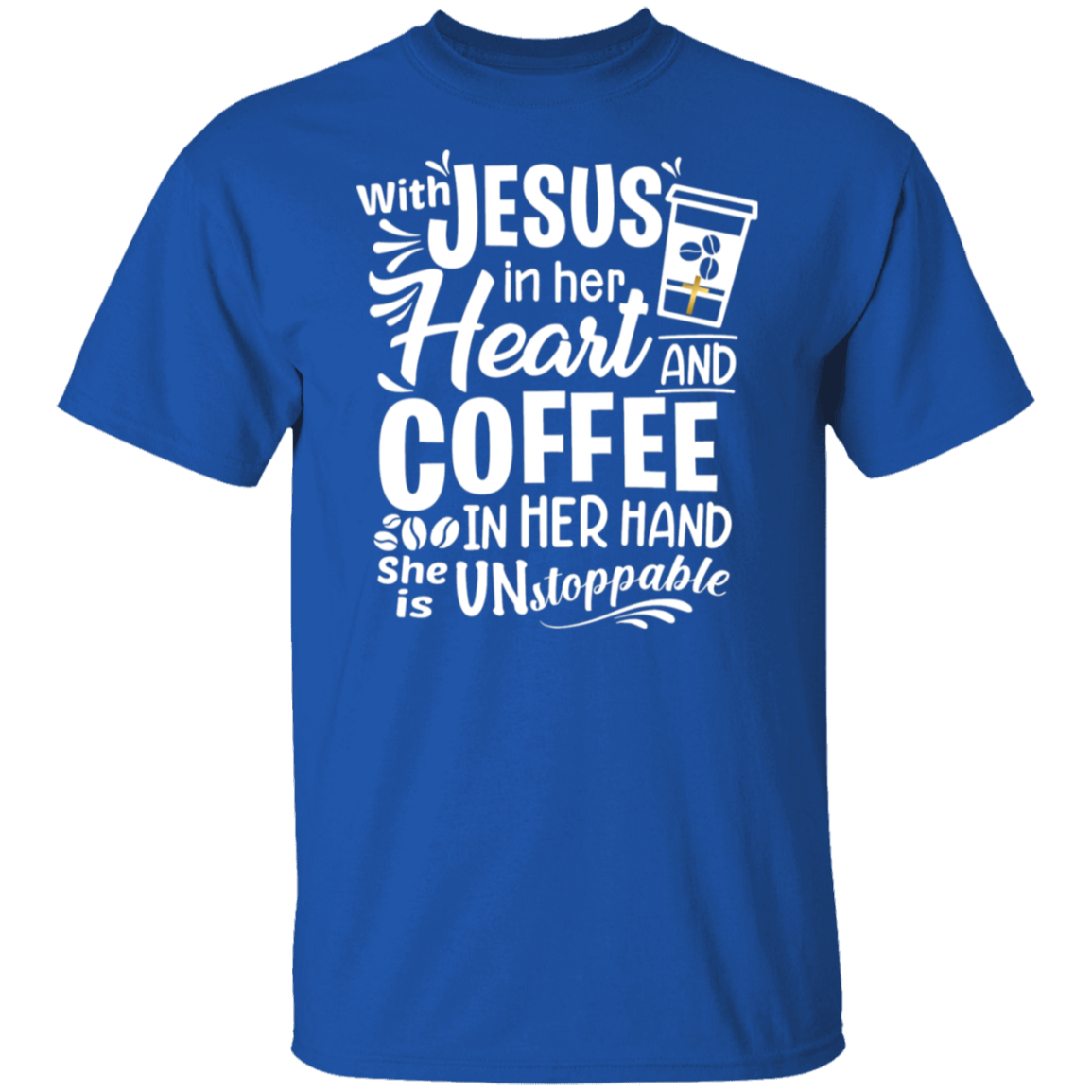 "With Jesus and Coffee" - Unstoppable Christian Woman T-Shirt