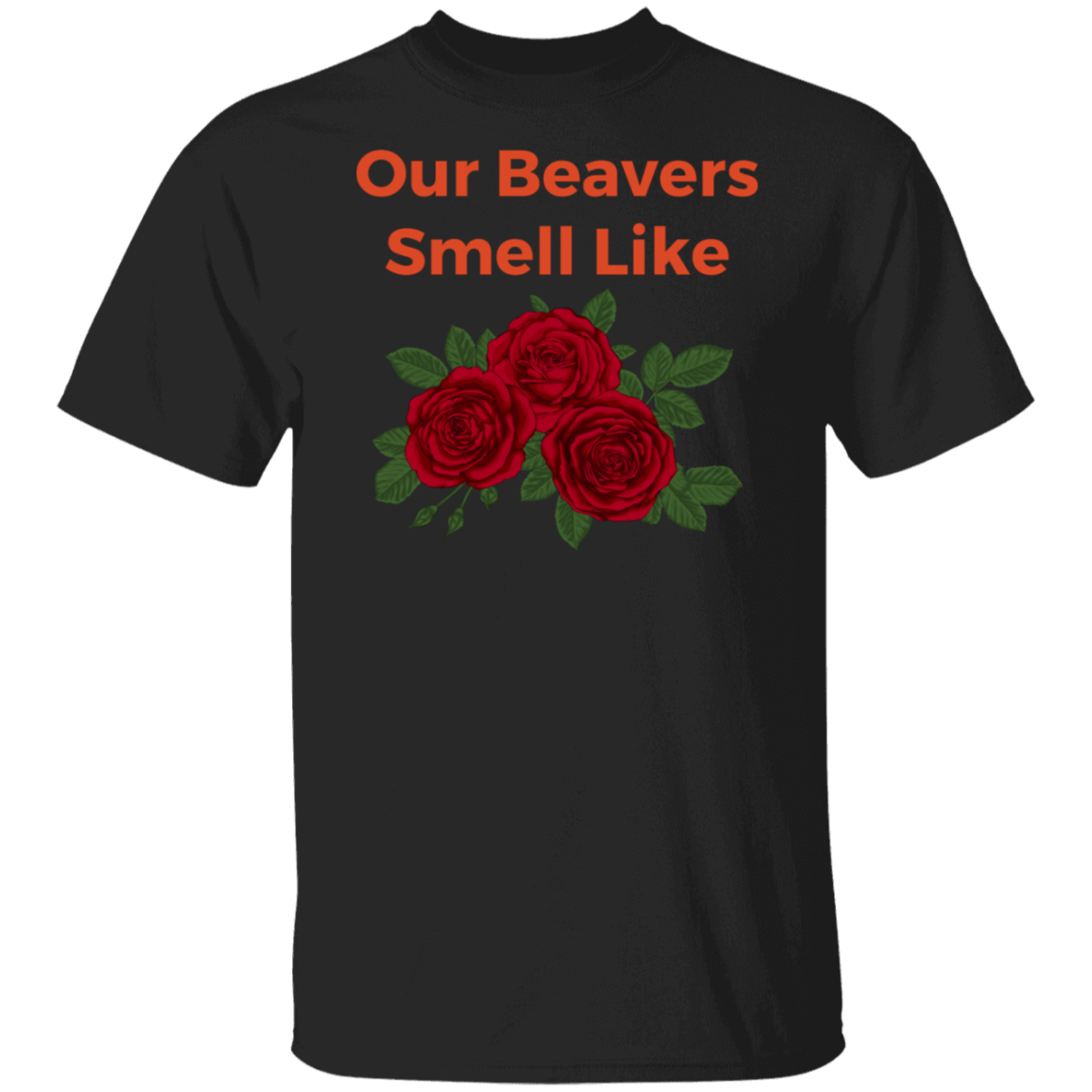 Our Beavers Smell Like Roses Alternate T-Shirt