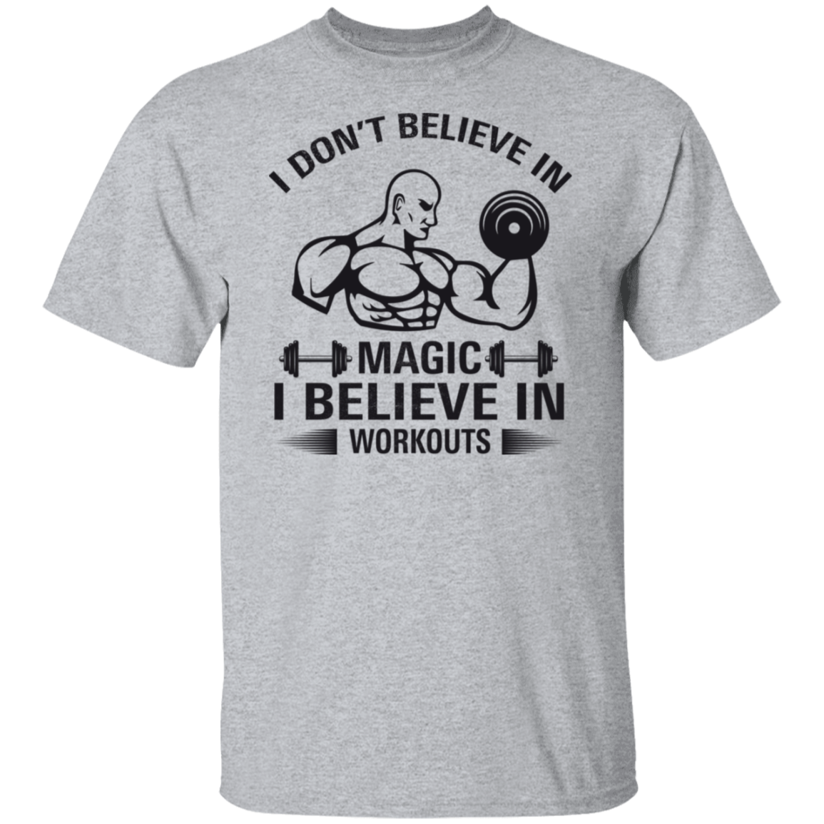 "I Don't Believe In Magic, I Believe In Workouts" Fitness T-Shirt – Lift Heavy, Stay Strong