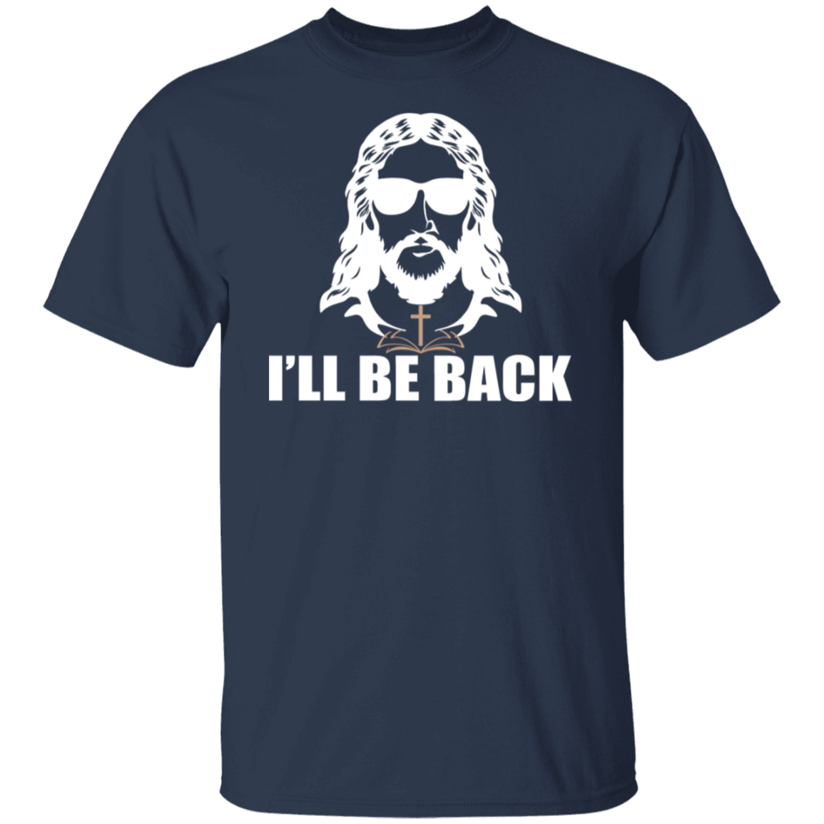 "I'll Be Back" - Jesus Christ T-Shirt