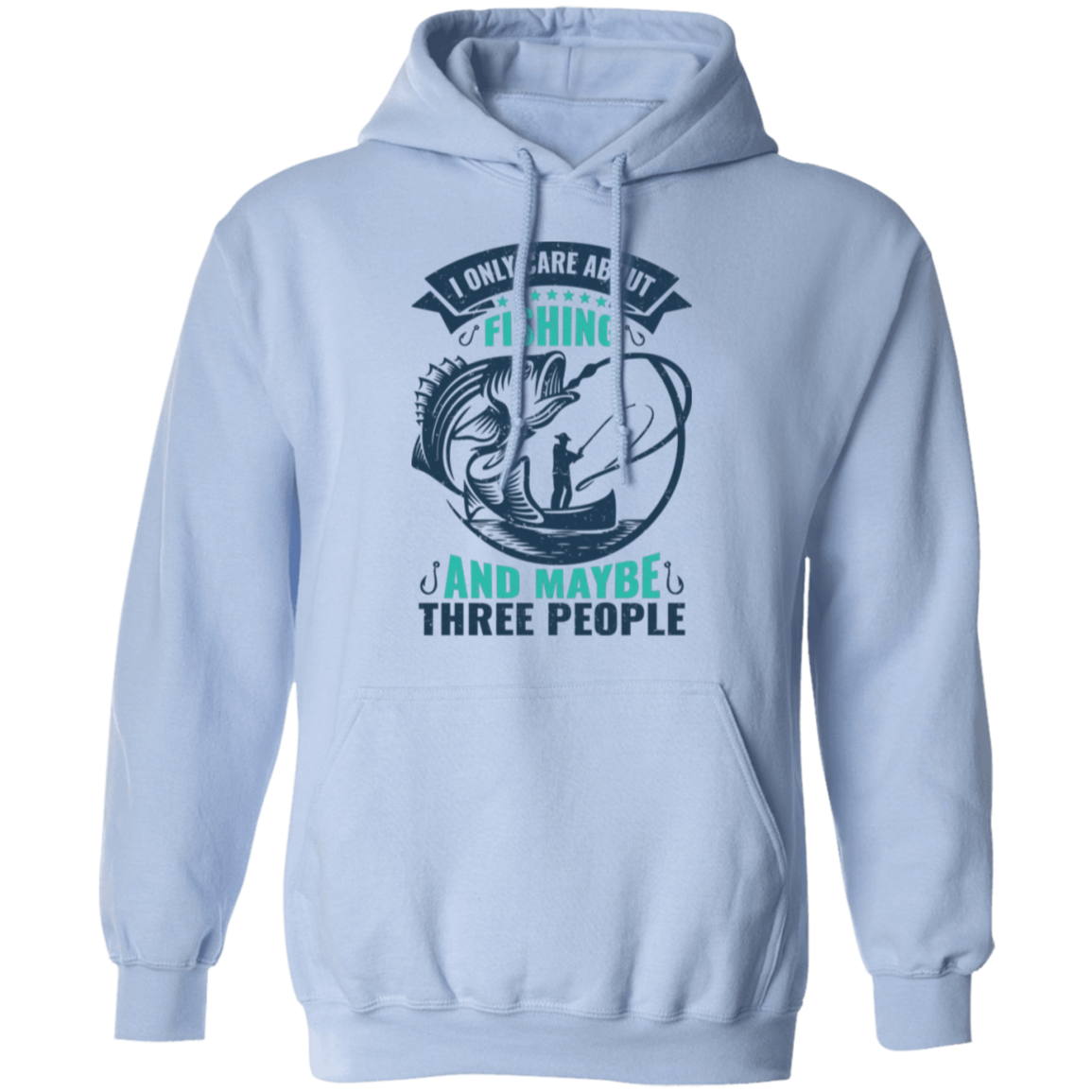 Fishing Lover Hoodie - "I Only Care About Fishing And Maybe Three People"