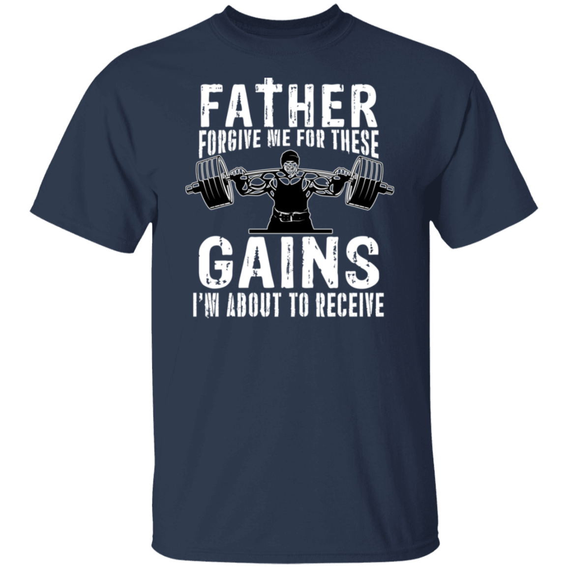 "Father Forgive Me For These Gains I'm About To Receive" Weightlifting T-Shirt | Gym Enthusiast Humor Tee