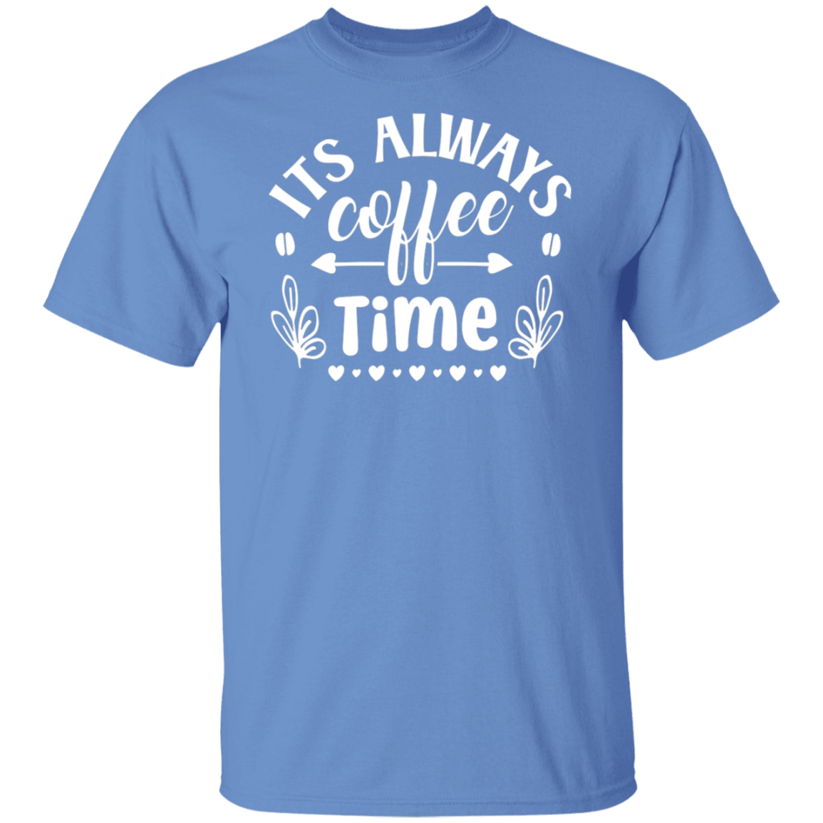 "Its Always Coffee Time" - Fun Coffee Lover's T-Shirt