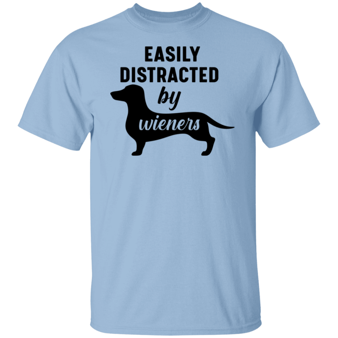 "Easily Distracted by Wieners" Dachshund Dog Lover's T-Shirt