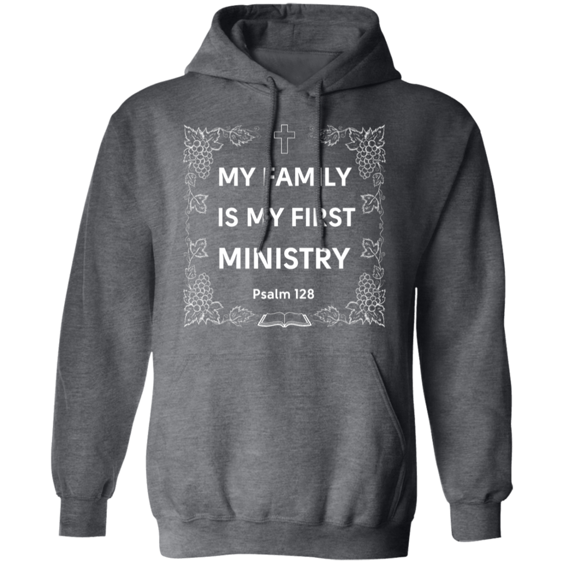 "My Family Is My First Ministry" Psalm 128 Hoodie: Perfect Gift for Christian Fathers & Husbands!