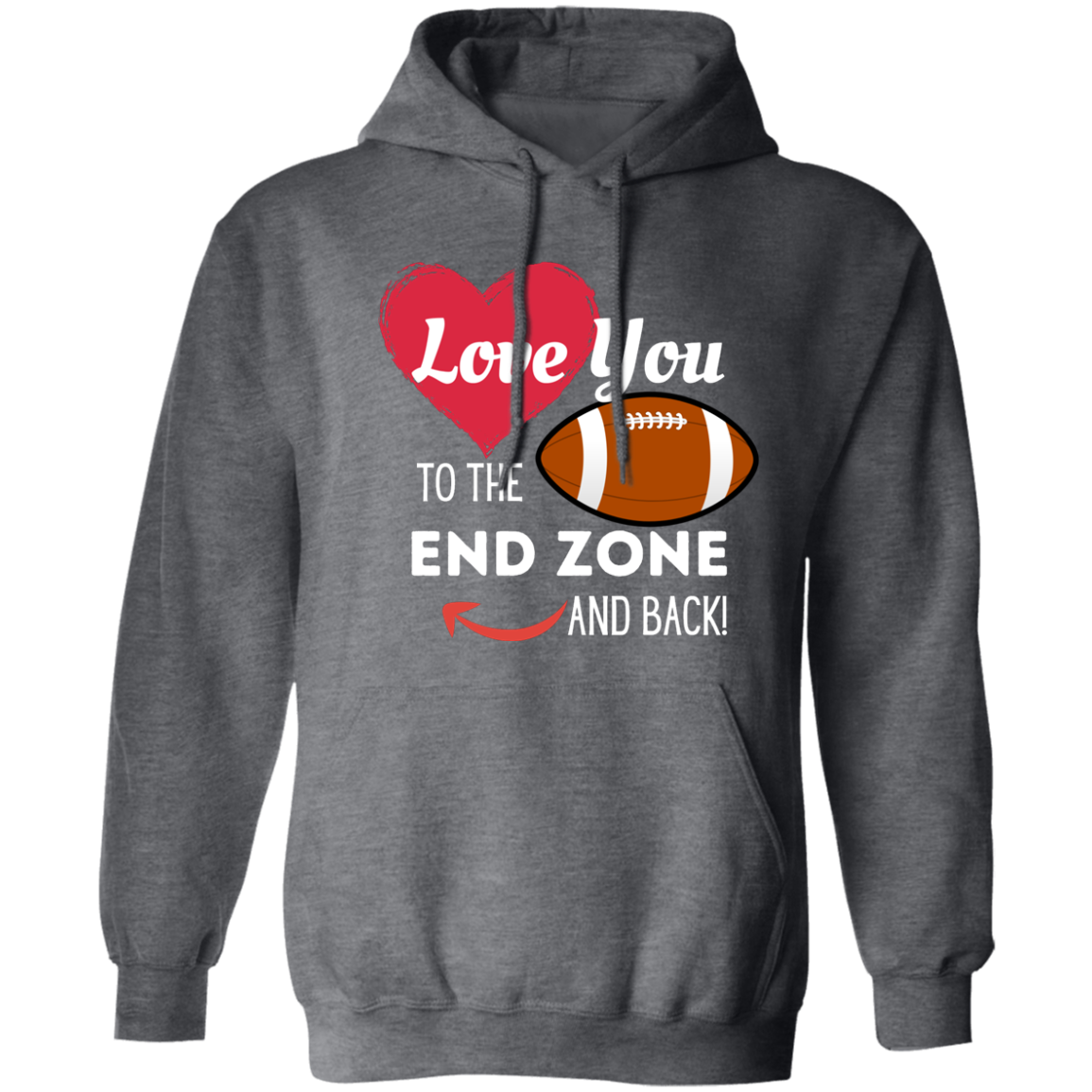 Love You to the End Zone and Back Pullover Hoodie 8 oz (Closeout)