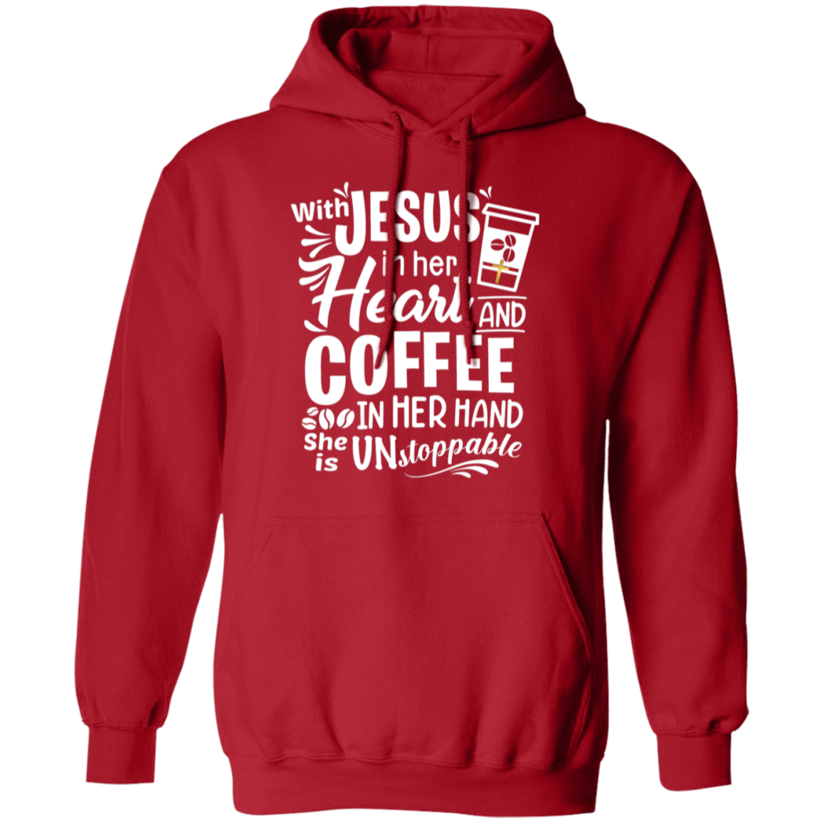 "With Jesus and Coffee" - Unstoppable Christian Woman Pullover Hoodie