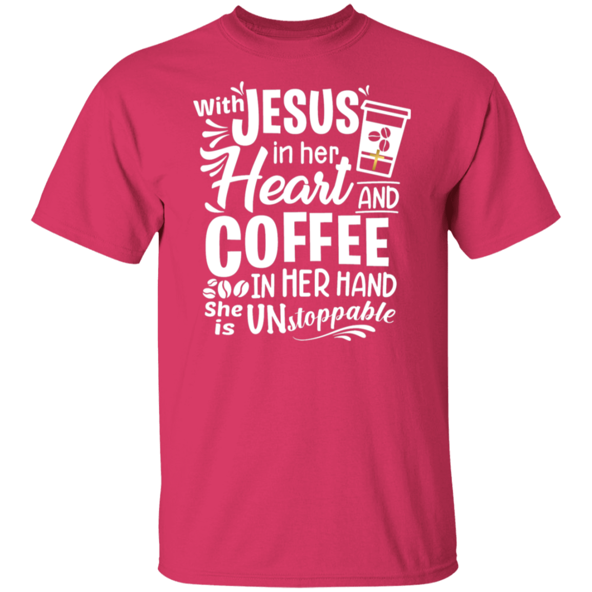 "With Jesus and Coffee" - Unstoppable Christian Woman T-Shirt