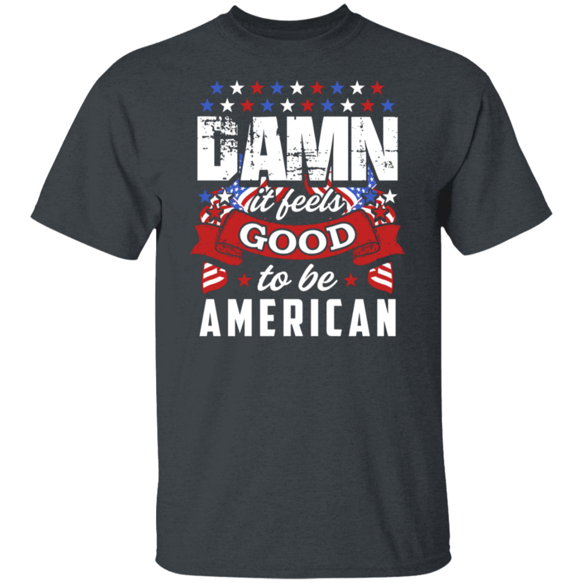 "Damn It Feels Good to Be American" Patriotic T-Shirt – Wear Your American Pride Loud and Proud!