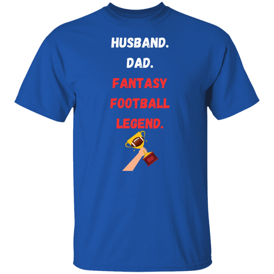 "Husband. Dad. Fantasy Football Legend." T-Shirt - Perfect Gift for Football Dads!