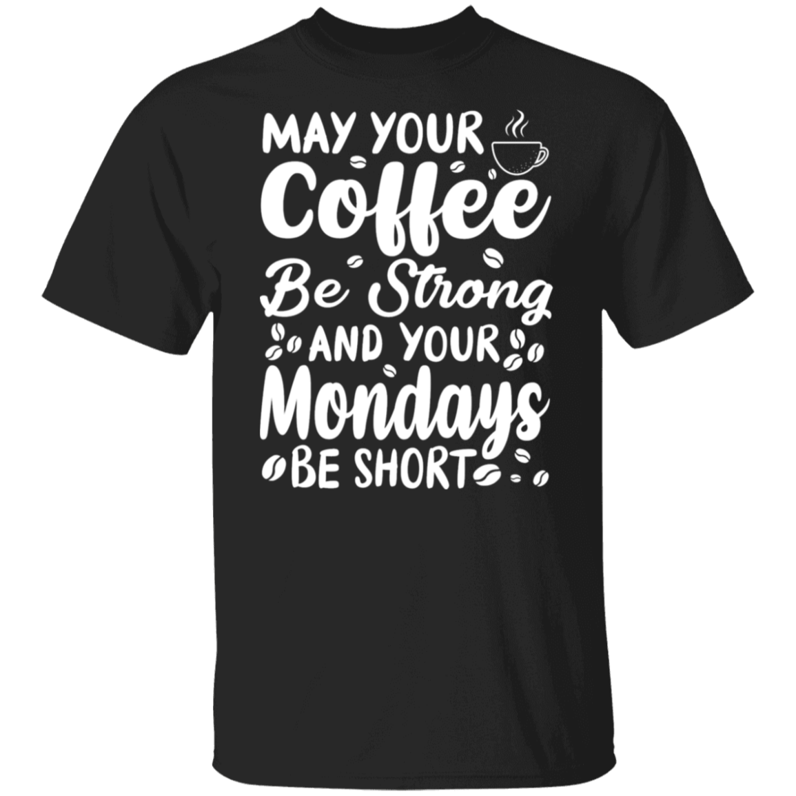 "Strong Coffee, Short Mondays" T-Shirt – Witty & Inspirational for Coffee Lovers!