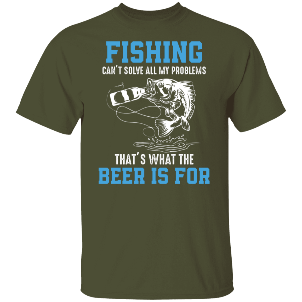 "Fishing Can’t Solve All My Problems – That’s What The Beer Is For" T-Shirt