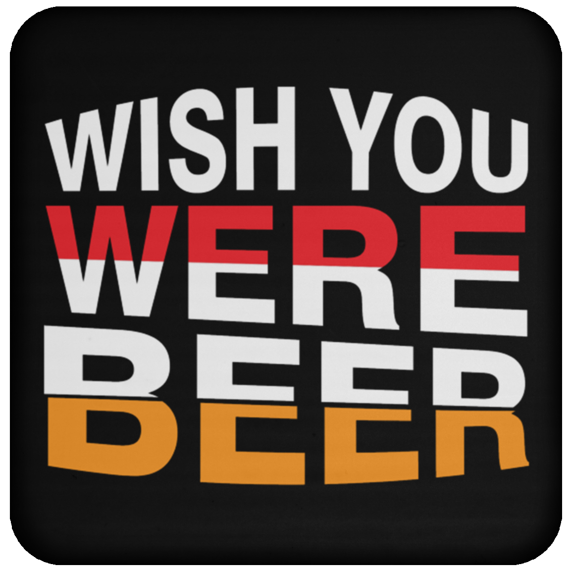 "Wish You Were Beer" Coaster – Fun & Functional Drink Accessory for Beer Lovers!
