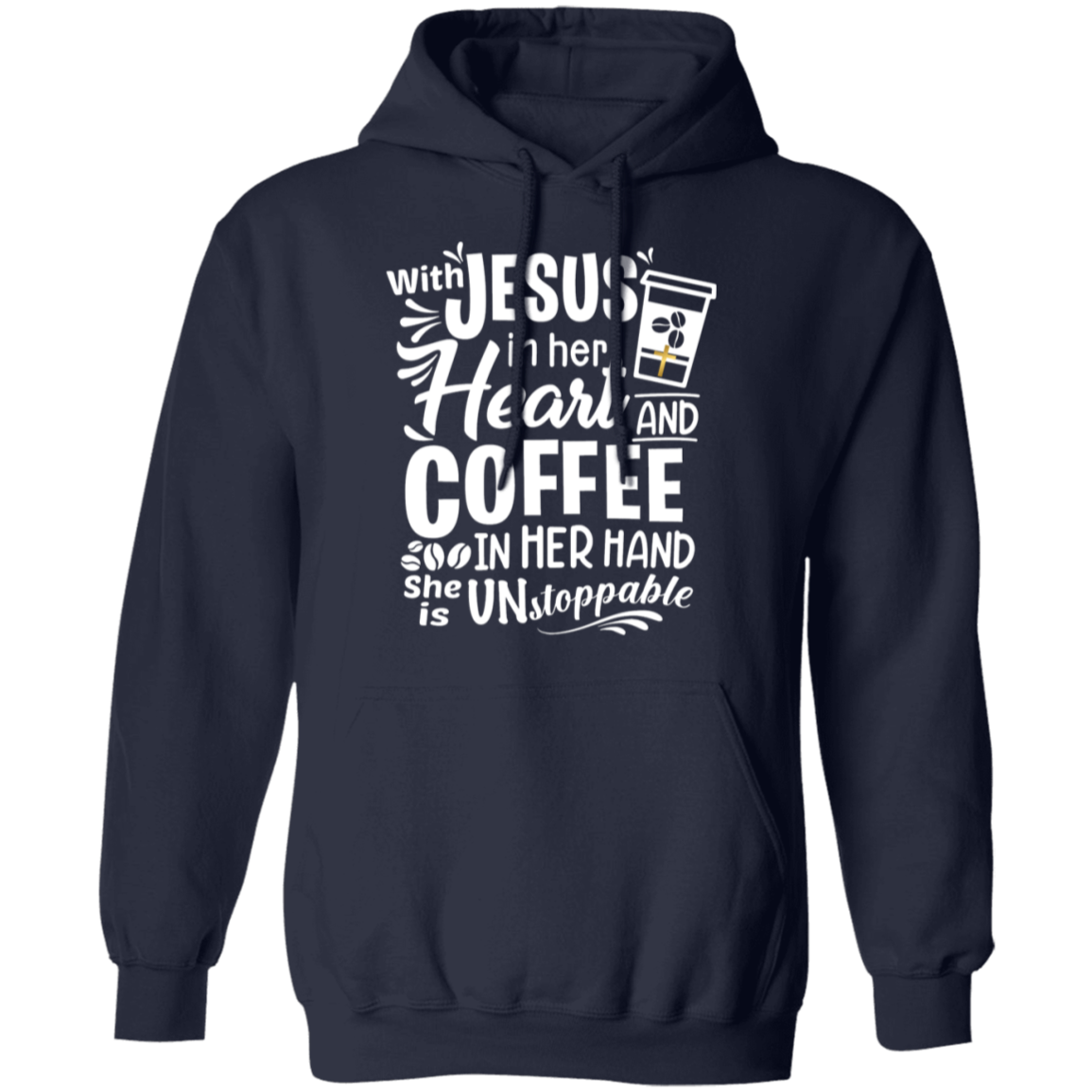 "With Jesus and Coffee" - Unstoppable Christian Woman Pullover Hoodie