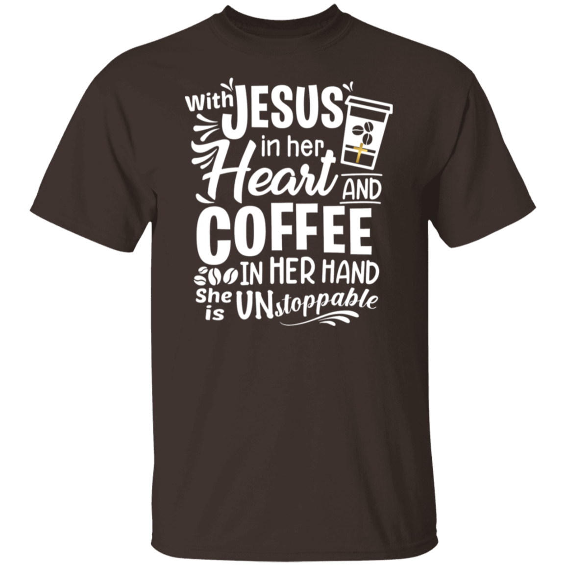 "With Jesus and Coffee" - Unstoppable Christian Woman T-Shirt