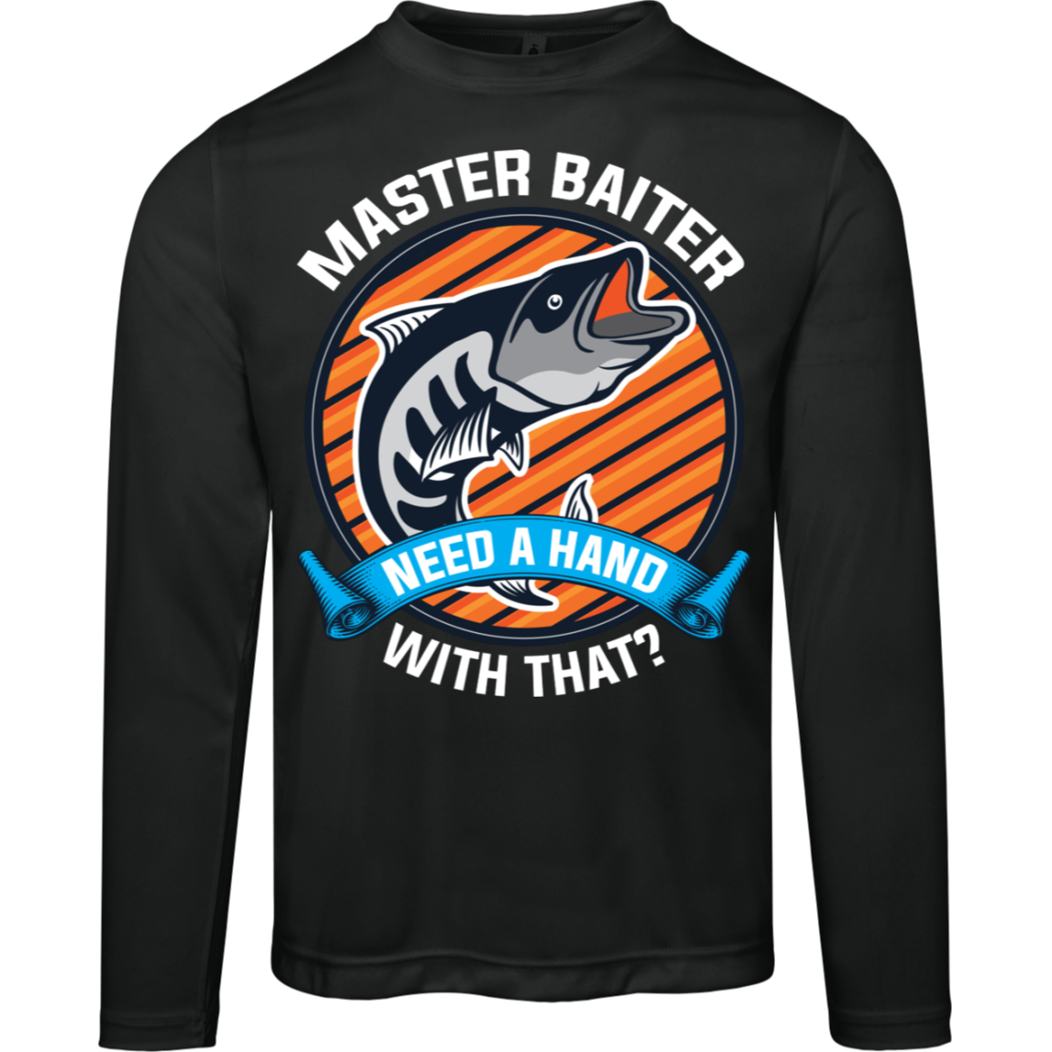 "Master Baiter - Need A Hand With That?" Long Sleeve Fishing Tee – Moisture-Wicking and UV 40+ Protection!