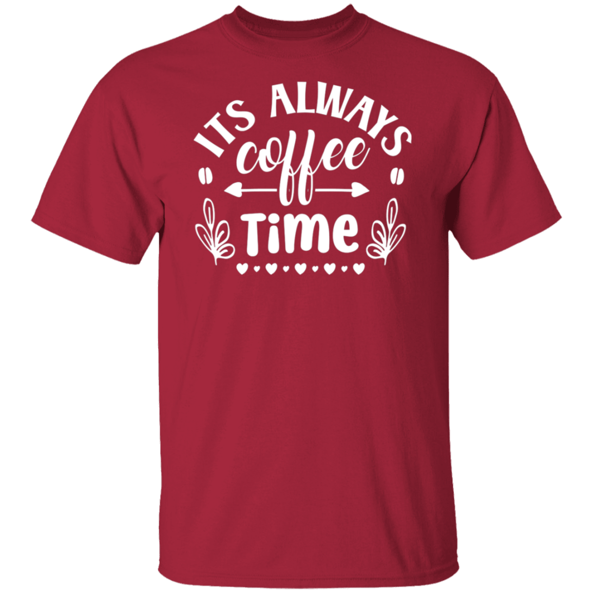 "Its Always Coffee Time" - Fun Coffee Lover's T-Shirt