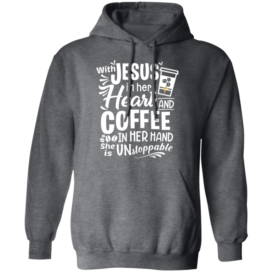 "With Jesus and Coffee" - Unstoppable Christian Woman Pullover Hoodie