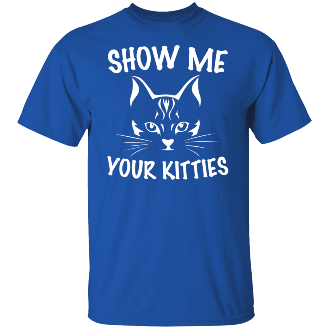 "Show Me Your Kitties" Cute Cat T-Shirt – The Purr-fect Tee for Cat Lovers, Cat Owners, and Cat Ladies!