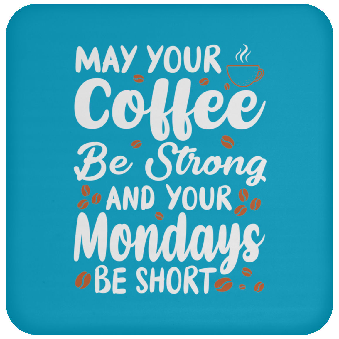 "Strong Coffee, Short Mondays" Coaster – Witty & Inspirational Gift for Coffee Lovers!
