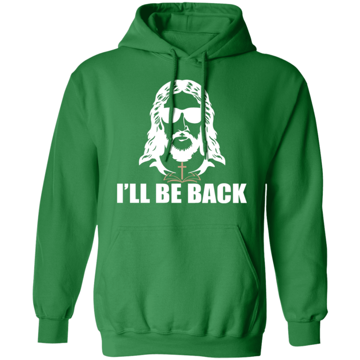 "I'll Be Back" - Jesus Christ Pullover Hoodie