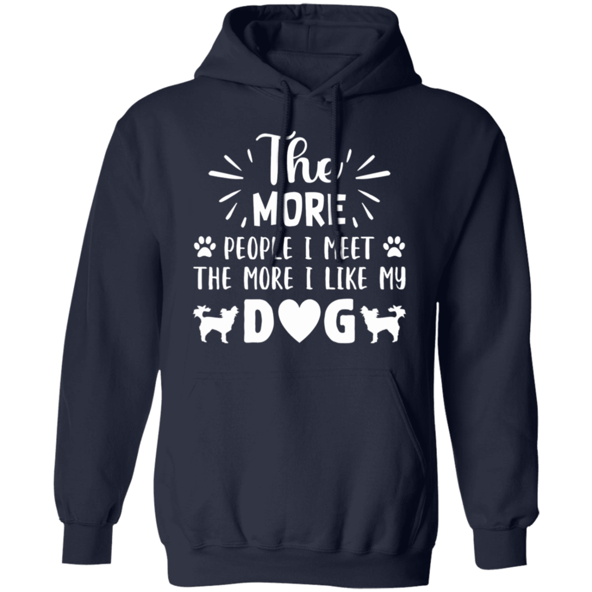 Dog Lover's Delight: "The More People I Meet, The More I Like My Dog" Hoodie