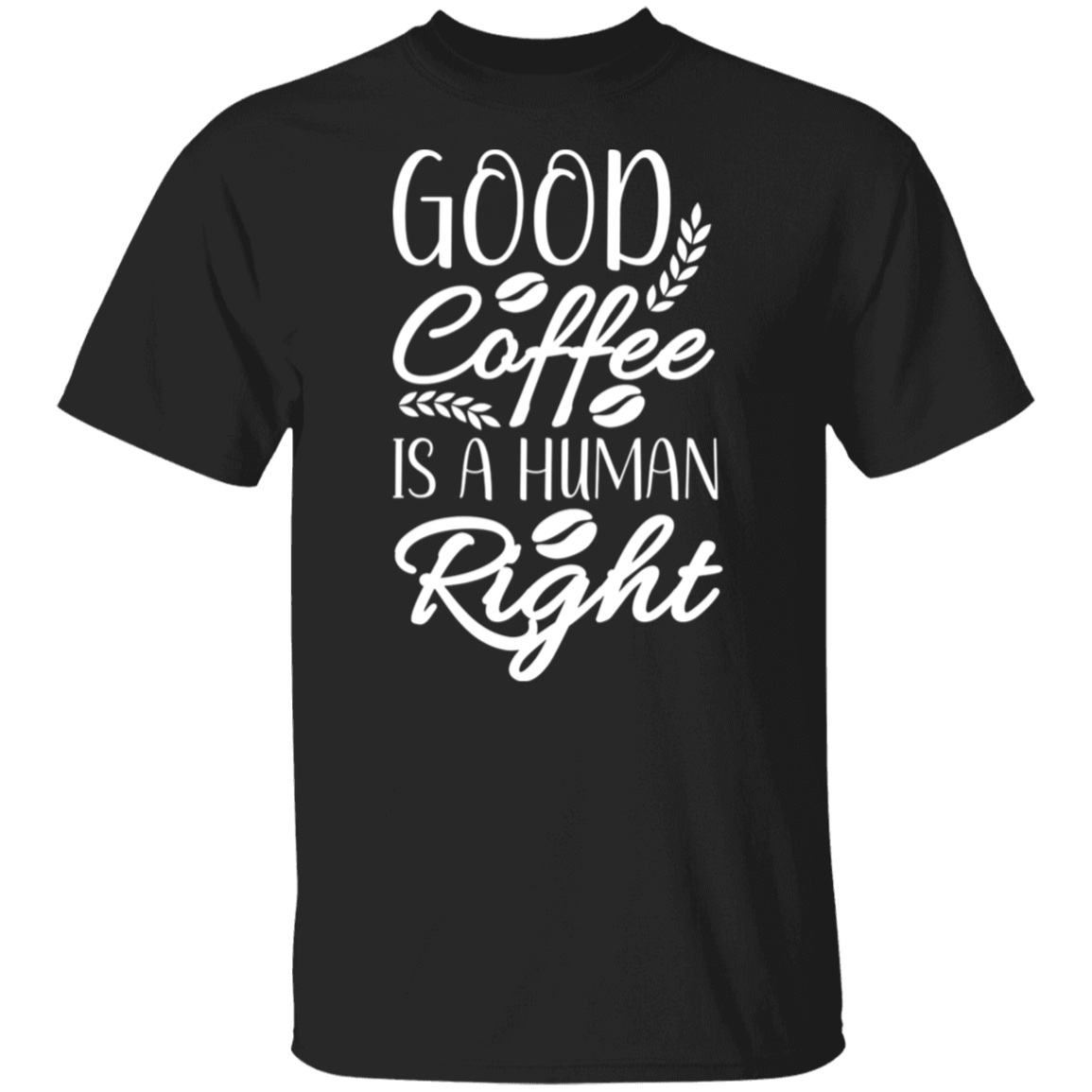 "Good Coffee is a Human Right" T-Shirt – Perfect Gift for Coffee Lovers!