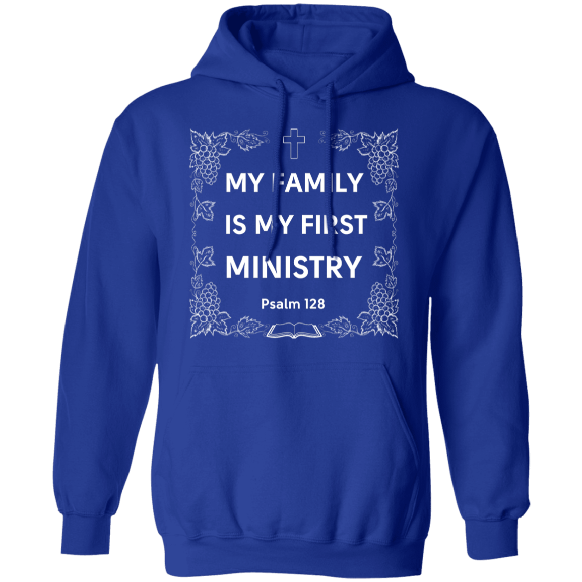 "My Family Is My First Ministry" Psalm 128 Hoodie: Perfect Gift for Christian Fathers & Husbands!
