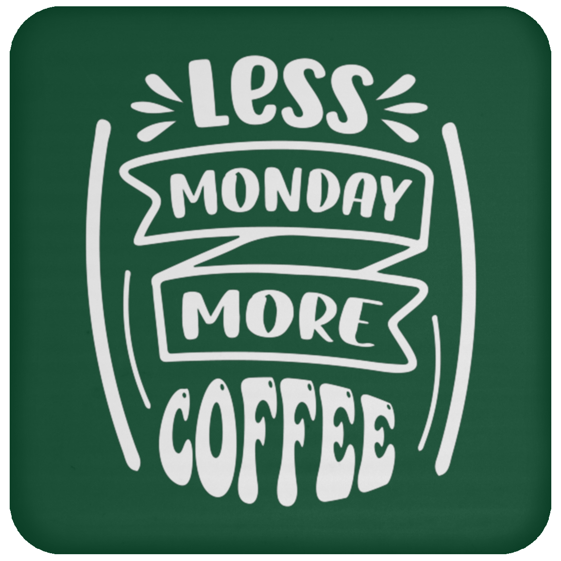 "Less Monday More Coffee" Coaster – Perfect for Coffee Lovers!