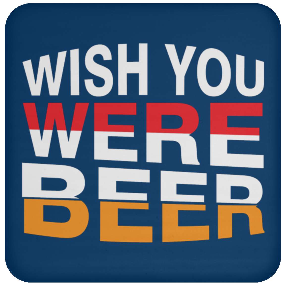"Wish You Were Beer" Coaster – Fun & Functional Drink Accessory for Beer Lovers!