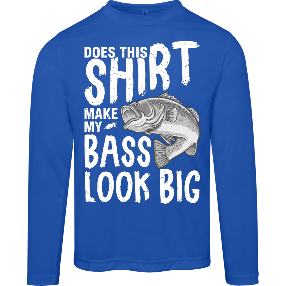 "Does This Shirt Make My Bass Look Big?" – Long Sleeve Fishing T-Shirt with Moisture-Wicking and UV Protection!