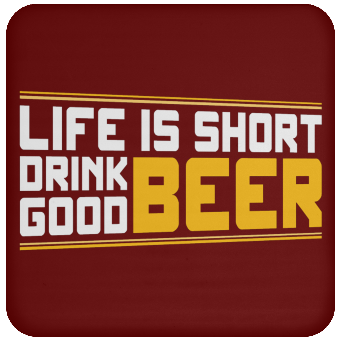 "Life is Short: Drink Good Beer" Coaster – Perfect for Beer Lovers & Happy Hour Enthusiasts