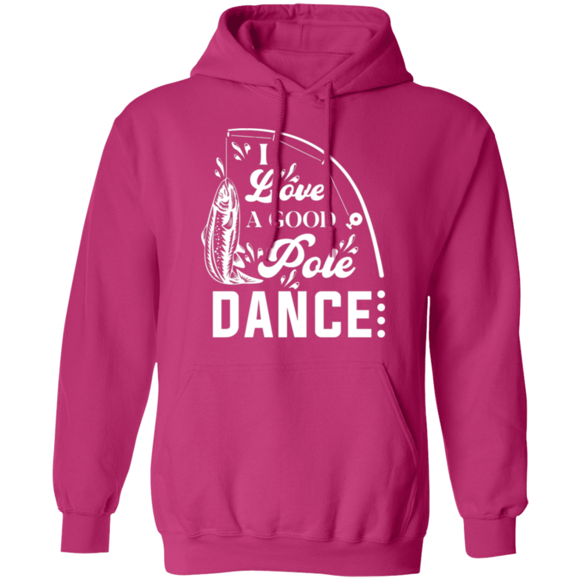 "I Love A Good Pole Dance" Fishing Hoodie – Warm & Funny Gift for Anglers!