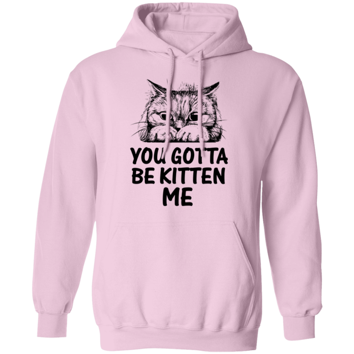 "You Gotta Be Kitten Me" Cute Cat Hoodie – Cozy Wear for Cat Lovers, Pet Owners, and Cat Ladies!