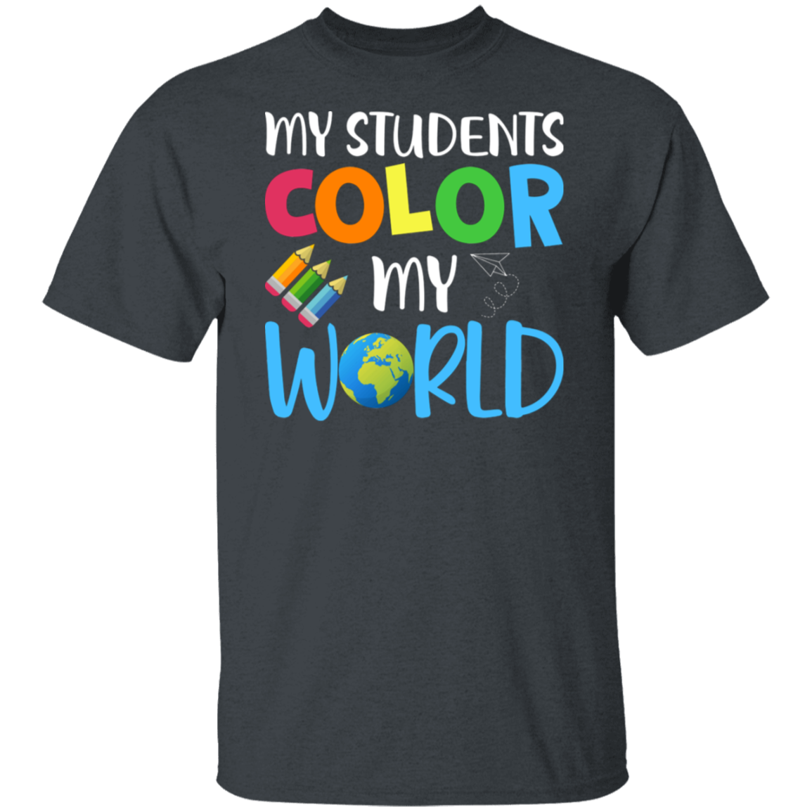"My Students Color My World" Teacher T-Shirt - Celebrate the Joy of Teaching