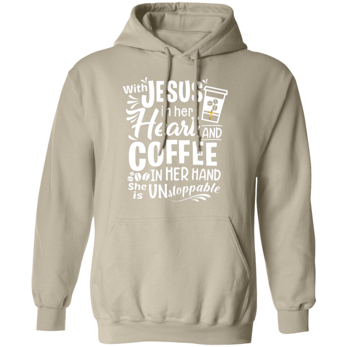 "With Jesus and Coffee" - Unstoppable Christian Woman Pullover Hoodie