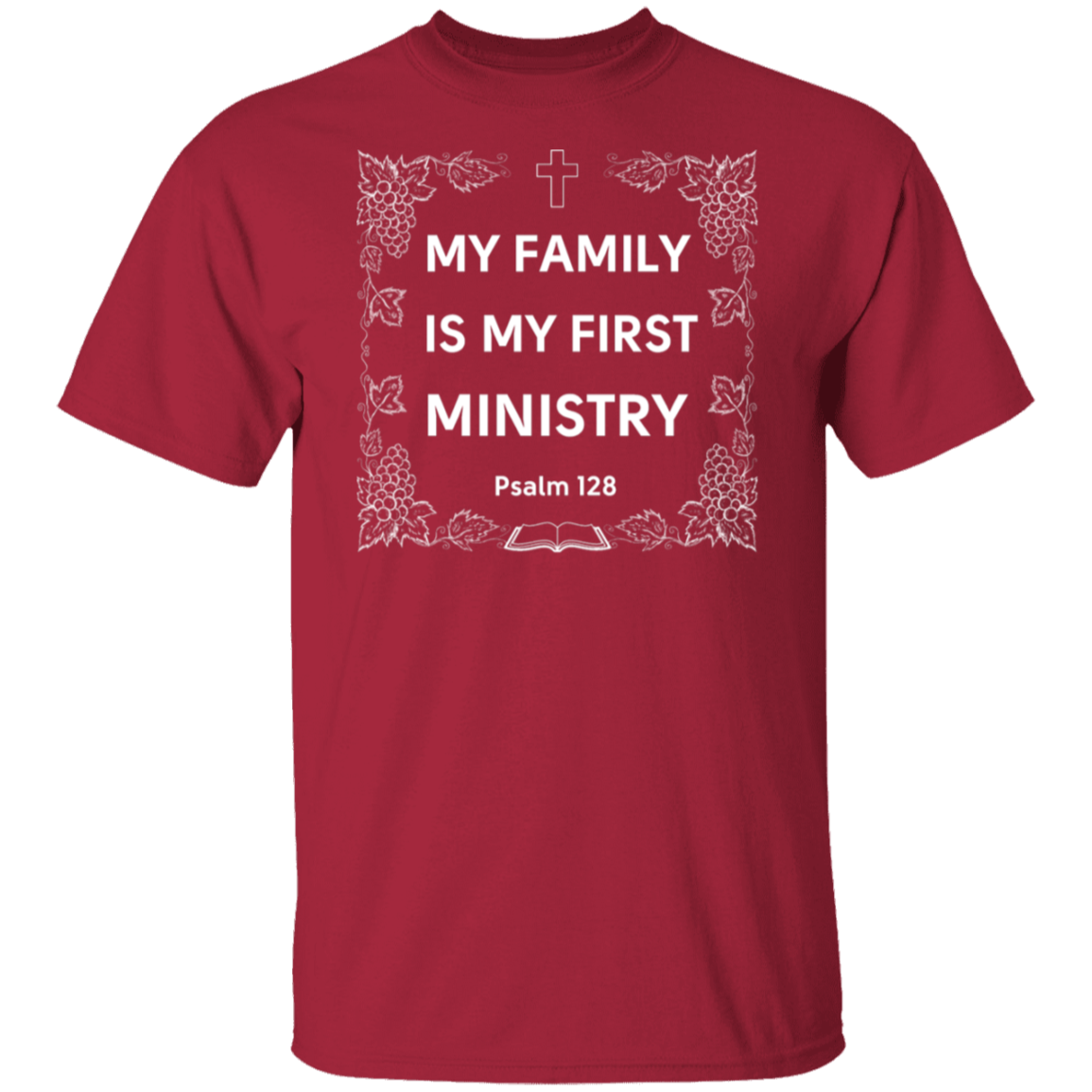 "My Family Is My First Ministry" Psalm 128 T-Shirt: Perfect Gift for Christian Fathers & Husbands!