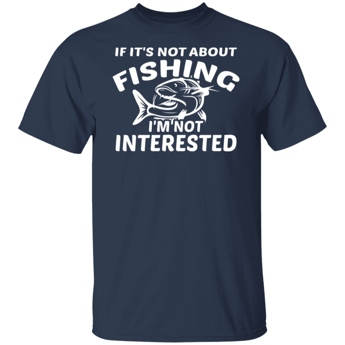 "If It’s Not About Fishing, I’m Not Interested" - Premium Fishing T-Shirt