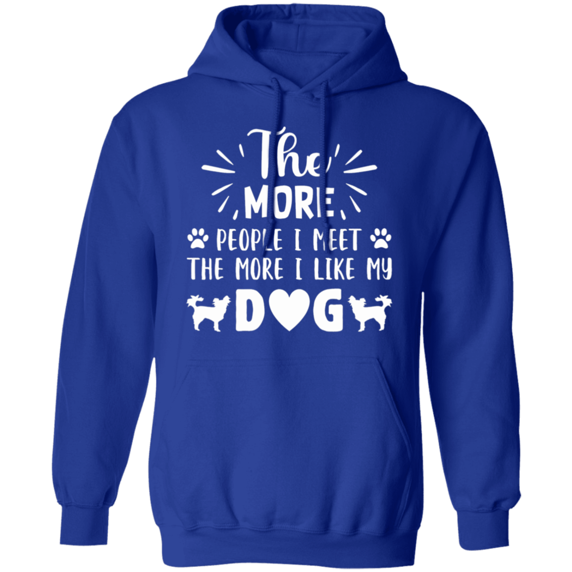 Dog Lover's Delight: "The More People I Meet, The More I Like My Dog" Hoodie