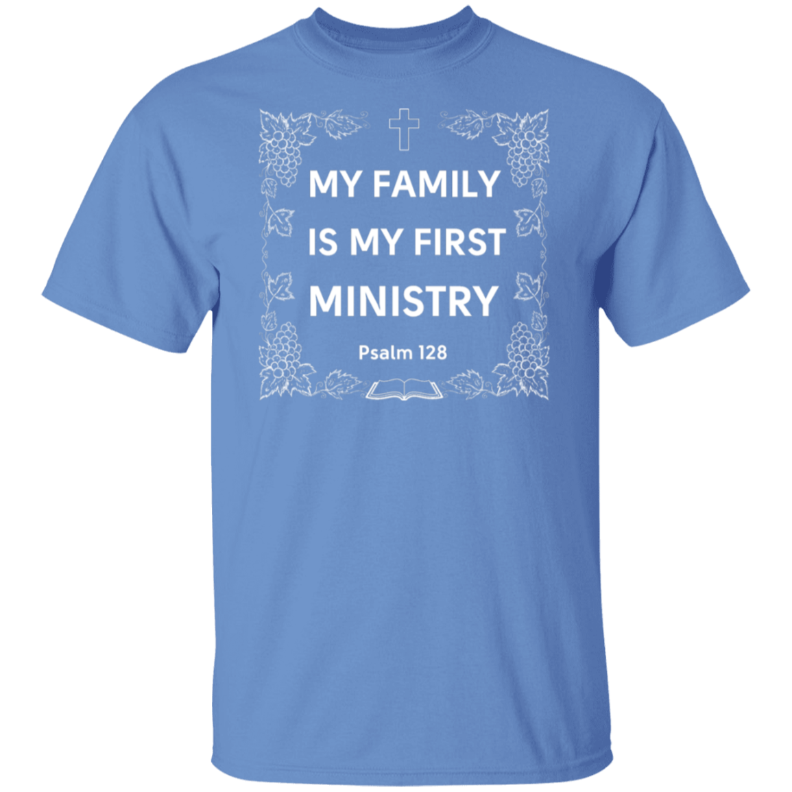 "My Family Is My First Ministry" Psalm 128 T-Shirt: Perfect Gift for Christian Fathers & Husbands!