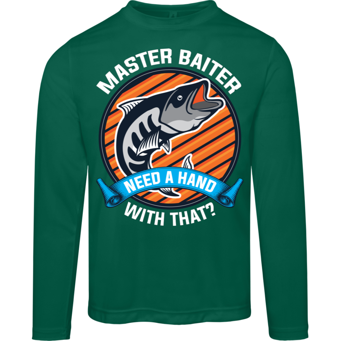 "Master Baiter - Need A Hand With That?" Long Sleeve Fishing Tee – Moisture-Wicking and UV 40+ Protection!